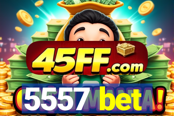 5557 bet